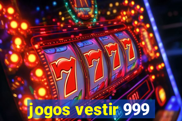 jogos vestir 999